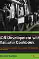 iOS Development with Xamarin Cookbook iOS Development with Xamarin Cookbook