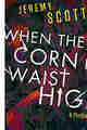 Jeremy Scott – When the Corn Is Waist High ePub