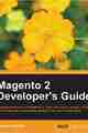 Magento 2 Developer’s Guide Magento 2 Developer’s Guide