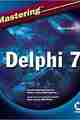 Mastering Delphi 7