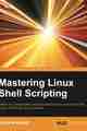 Mastering Linux Shell Scripting