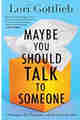 Maybe You Should Talk to Someone