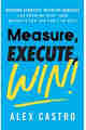 Measure, Execute, Win