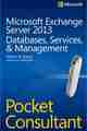 Microsoft Exchange Server 2013 Pocket Consultant: Databases, Services, & Management