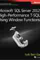 Microsoft SQL Server 2012 High-Performance T-SQL Using Window Functions Microsoft SQL Server 2012 High-Performance T-SQL Using Window Functions