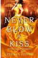 Never Blow a Kiss