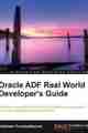 Oracle ADF Real World Developer’s Guide Oracle ADF Real World Developer’s Guide