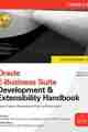 Oracle E-Business Suite Development & Extensibility Handbook Oracle E-Business Suite Development & Extensibility Handbook