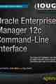 Oracle Enterprise Manager 12c Command-Line Interface Oracle Enterprise Manager 12c Command-Line Interface