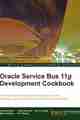Oracle Service Bus 11g Development Cookbook Oracle Service Bus 11g Development Cookbook
