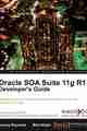 Oracle SOA Suite 11g R1 Developer’s Guide Oracle SOA Suite 11g R1 Developer’s Guide