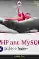 PHP and MySQL 24-Hour Trainer