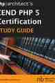 Phparchitect’s Zend PHP 5 Certification Study Guide