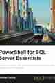 PowerShell for SQL Server Essentials