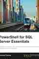 PowerShell for SQL Server Essentials