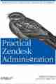 Practical Zendesk Administration Practical Zendesk Administration