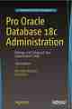 Pro Oracle Database 18c Administration, 3rd Edition