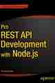 Pro REST API Development with Node.js Pro REST API Development with Node.js