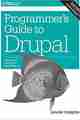 Programmer’s Guide to Drupal, 2nd Edition Programmer’s Guide to Drupal, 2nd Edition
