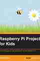 Raspberry Pi Projects for Kids Raspberry Pi Projects for Kids