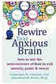 Rewire Your Anxious Brain