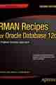 RMAN Recipes for Oracle Database 12c, 2nd Edition RMAN Recipes for Oracle Database 12c, 2nd Edition
