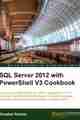SQL Server 2012 with PowerShell V3 Cookbook