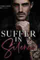 Suffer in Silence Malvagio Mafia Duet Book 1