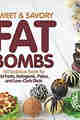 Sweet and Savory Fat Bombs