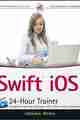 Swift iOS 24-Hour Trainer Swift iOS 24-Hour Trainer