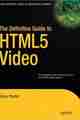 The Definitive Guide to HTML5 Video The Definitive Guide to HTML5 Video