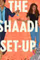 The Shaadi Set Up