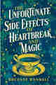 The Unfortunate Side Effects of Heartbreak and Magic