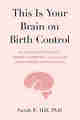 This Is Your Brain on Birth Control