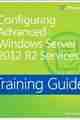 Training Guide: Configuring Advanced Windows Server 2012 R2 Services