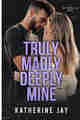 Truly Madly Deeply Mine