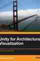 Unity for Architectural Visualization Unity for Architectural Visualization