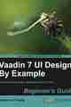 Vaadin 7 UI By Example: Beginner’s Guide