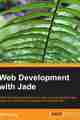 Web Development with Jade Web Development with Jade