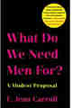 What Do We Need Men For