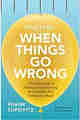 What to Do When Things Go Wrong