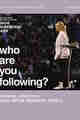 Who Are You Following?