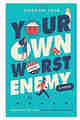 Your Own Worst Enemy