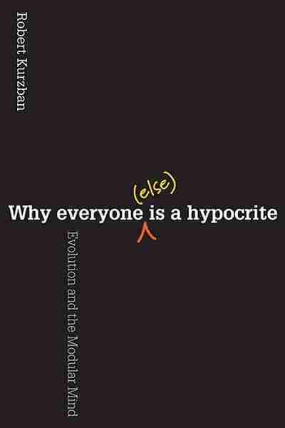 Why Everyone Is a Hypocrite