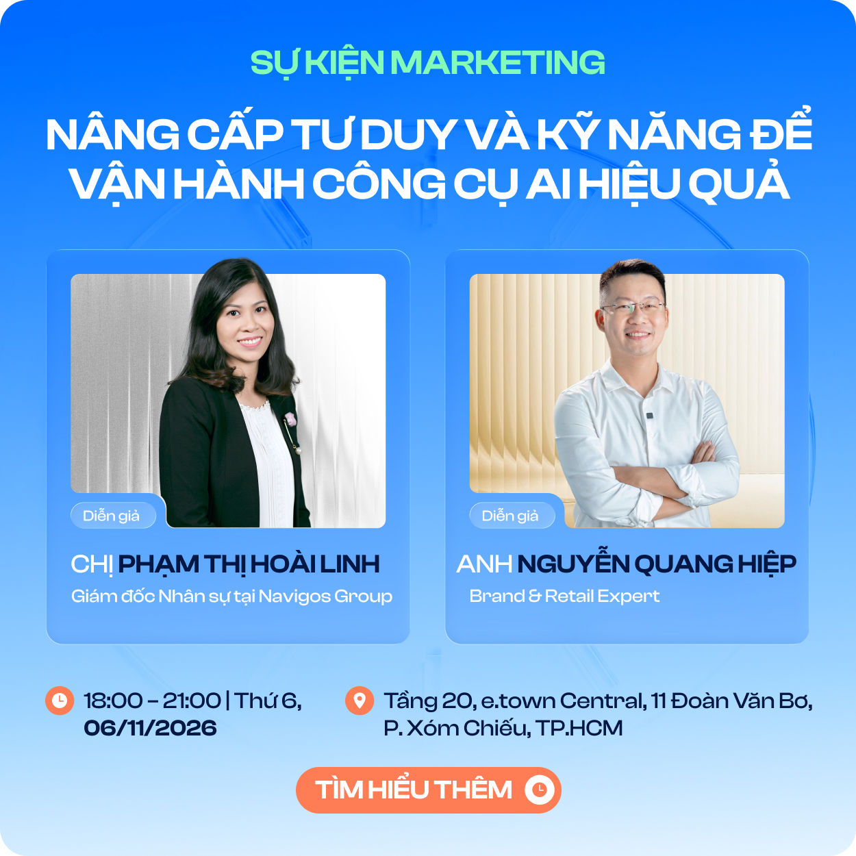 Sự kiện Marketing: Nâng cấp tư duy và kỹ năng để vận hành công cụ AI hiệu quả. 18:00 - 21:00, Thứ 6, 06/11/2026, Tầng 20, e.town Central, TP.HCM