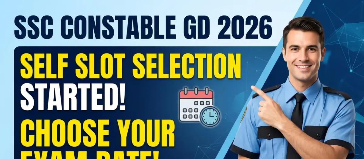 SSC Constable GD 2026: Self Slot Selection Started | Book Your Exam Date Now