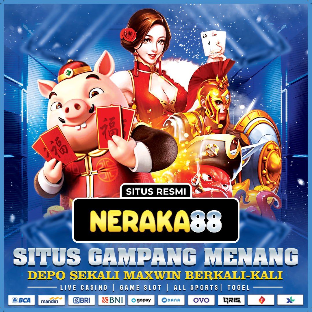 NERAKA88 : Daftar Link Gacor Dan Deposit Pakai Qris 100% Aman