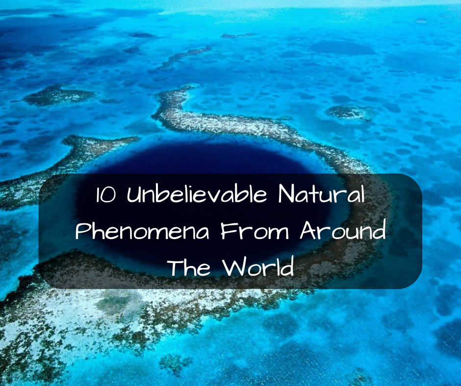 10 Unbelievable Natural Phenomena From Around The World