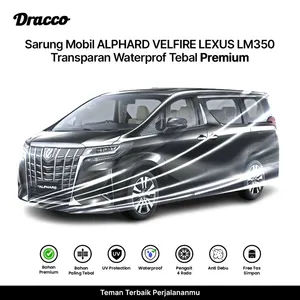 Cover Mobil ALPHARD VELLFIRE LEXUS LM350 Transparan Premium DRACCO-Sarung Waterproof Tebal anti debu
