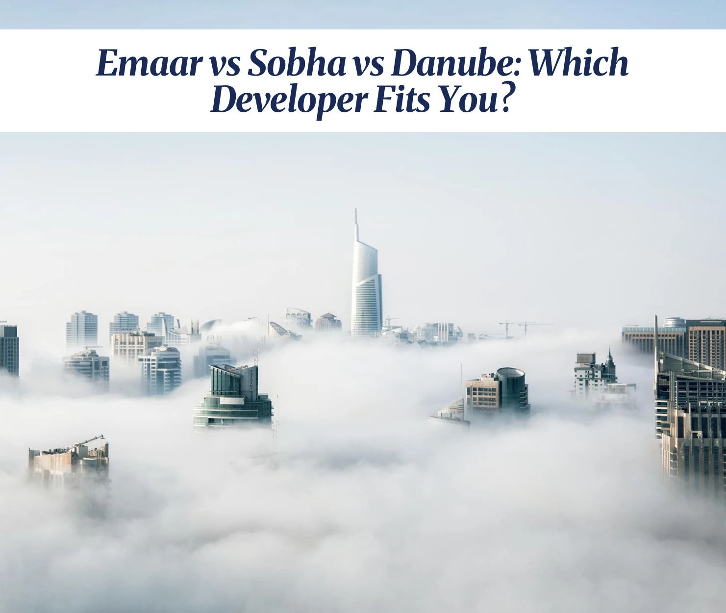A comparison of Emaar, Sobha, and Danube developments in Dubai.